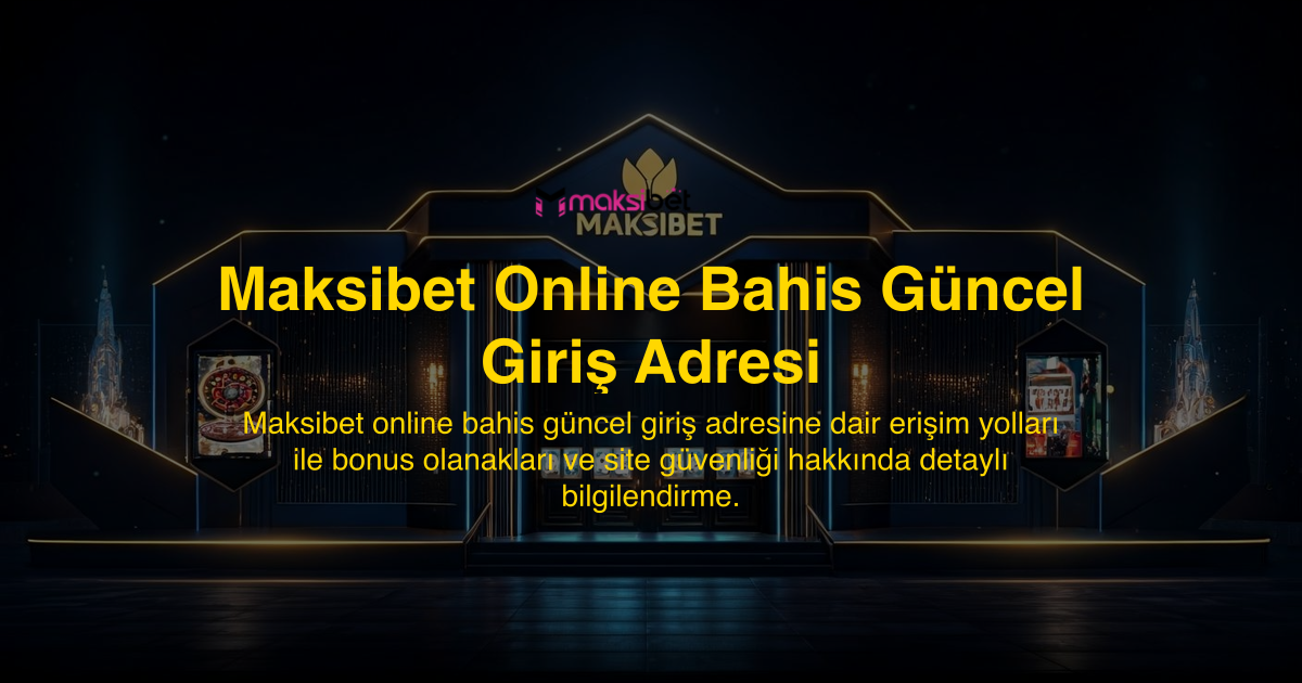 Maksibet Online Bahis Güncel Giriş Adresi