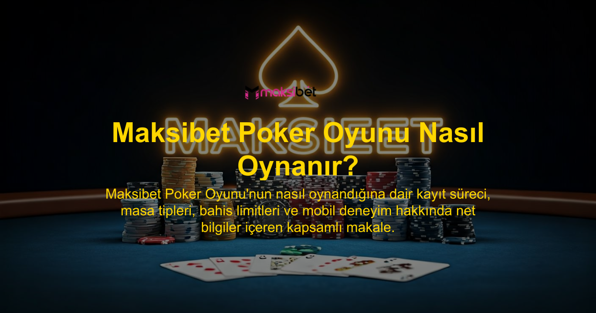 Maksibet Poker Oyunu Nasıl Oynanır?