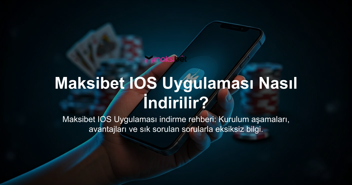 Maksibet IOS Uygulaması Nasıl İndirilir?