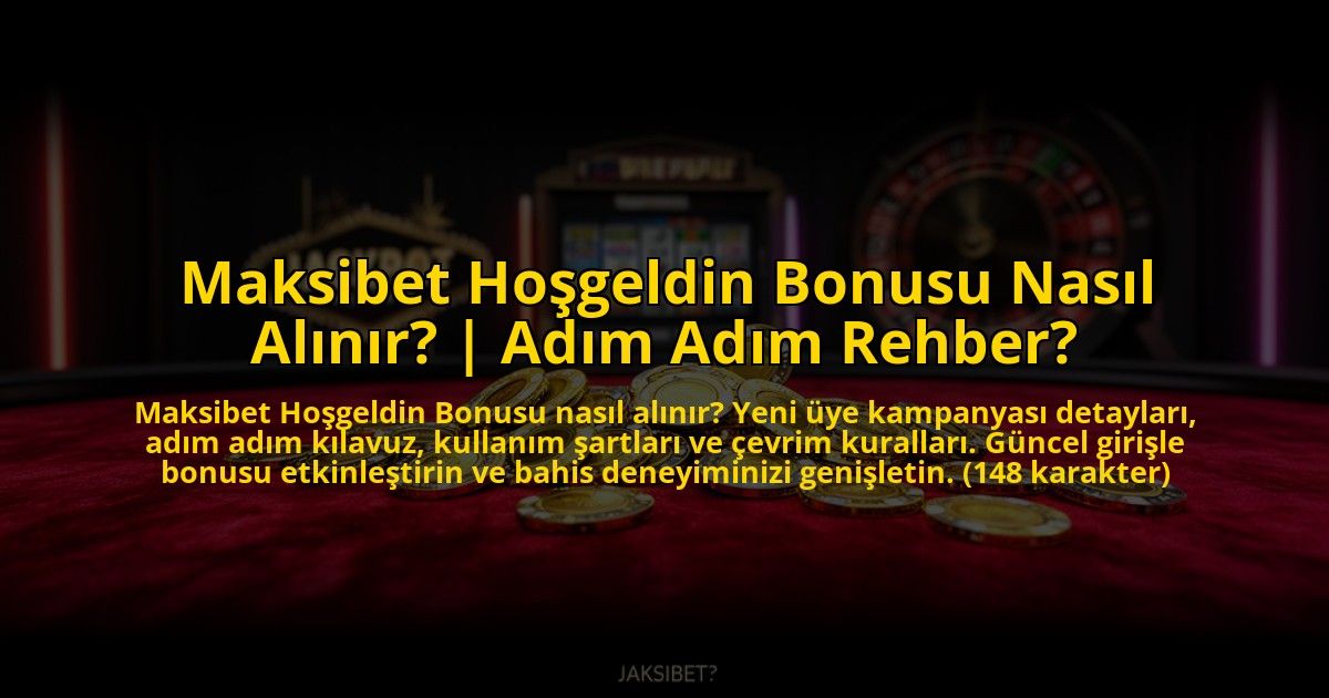 Maksibet-Hosgeldin-Bonusu-Nasil-Alinir-Adim-Adim-Rehber-overlay-1773709443.jpg