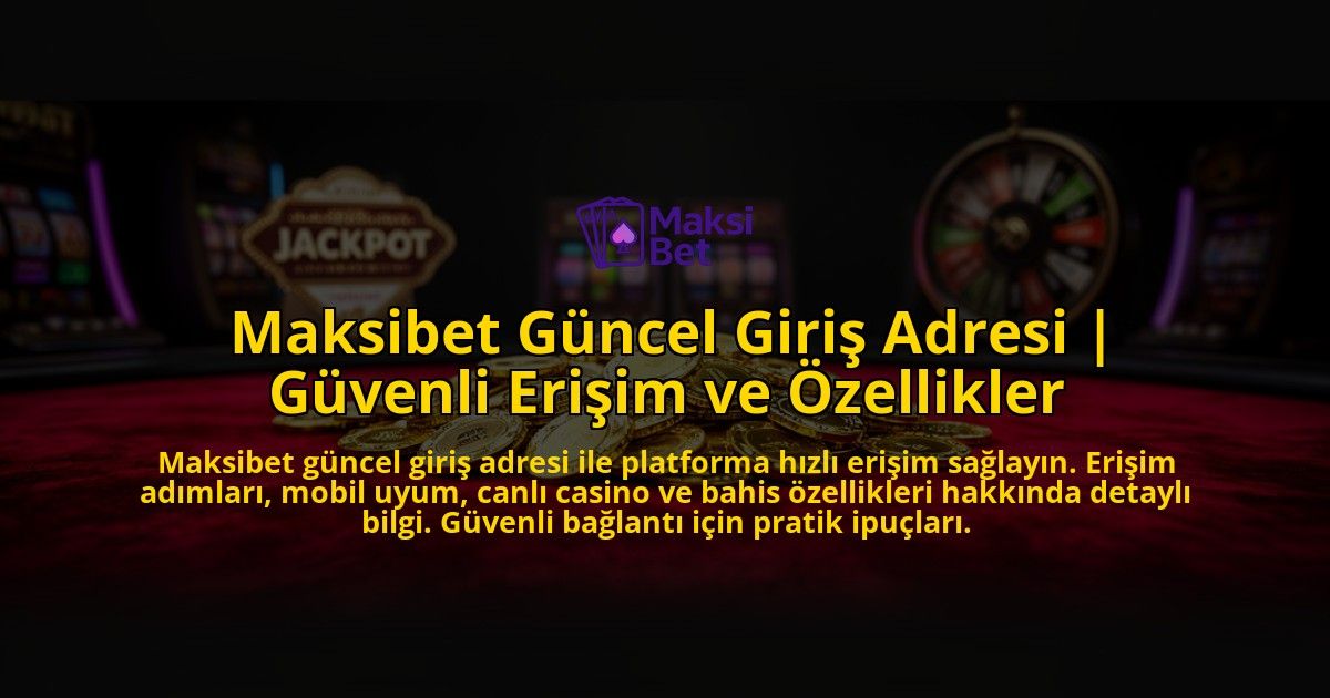 Maksibet-Guncel-Giris-Adresi-Guvenli-Erisim-ve-Ozellikler-overlay-1776641561.jpg
